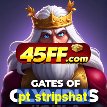pt stripshat